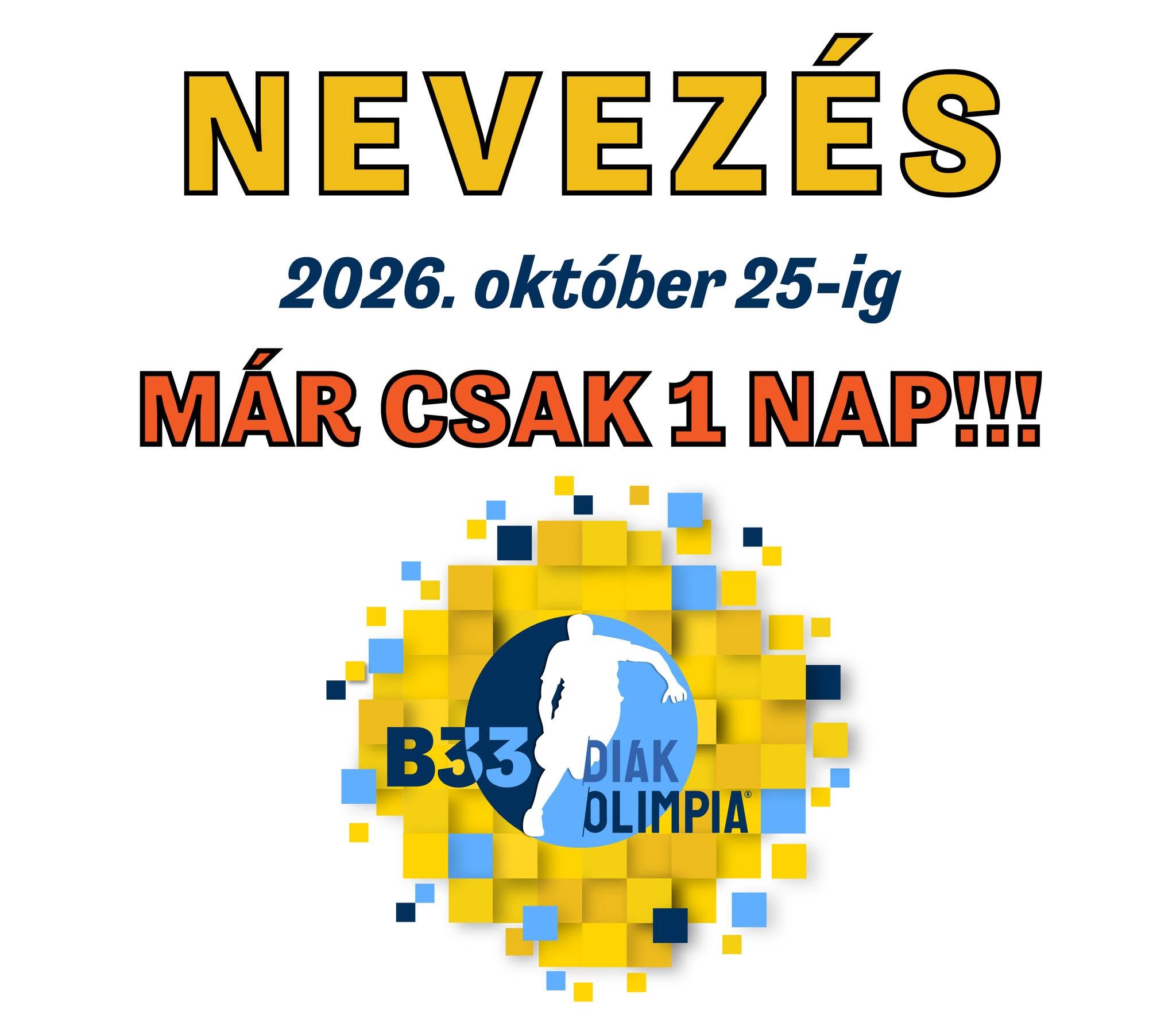 B33 Diákolimpia: nevezési határidő 2026. október 25., már csak 1 nap. Sárga-kék grafika a B33 Diákolimpia logójával.